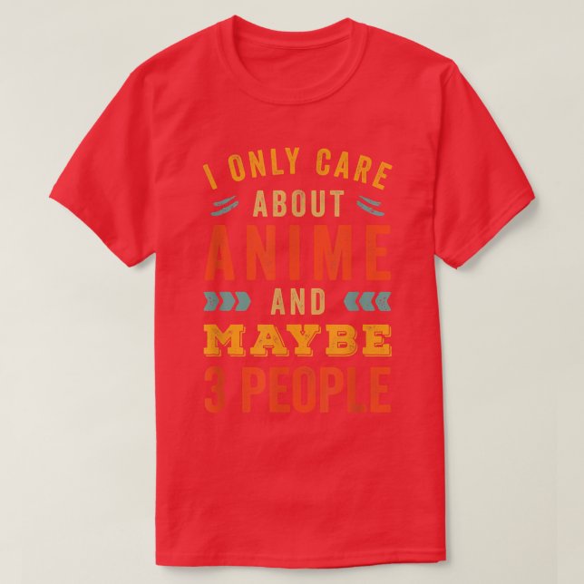 Camiseta I Only Care About Anime  (Diseño del anverso)