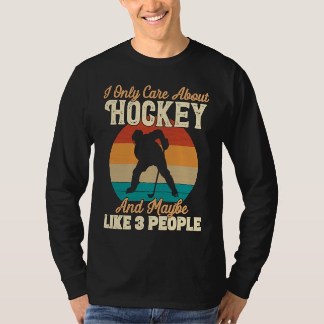 Camiseta I Only Care About Hockey and Maybe Like 3 People (Anverso)