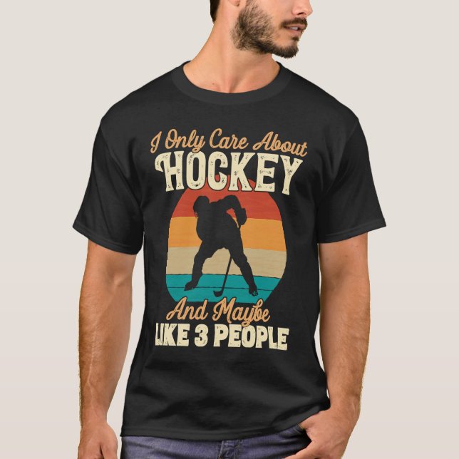 Camiseta I Only Care About Hockey and Maybe Like 3 People (Anverso)
