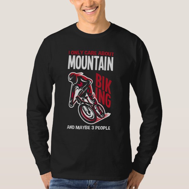 Camiseta I Only Care About Is Mountain Biking And Maybe 3 P (Anverso)