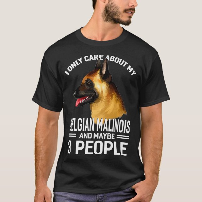 Camiseta I Only Care About My BelgianMalinois  Maybe 3 Peop (Anverso)