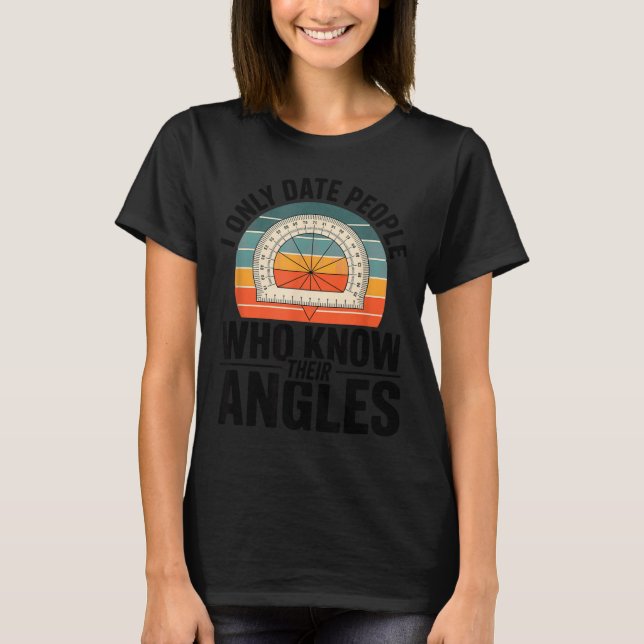 Camiseta I Only Date People Who Know Their Angles Math  (Anverso)