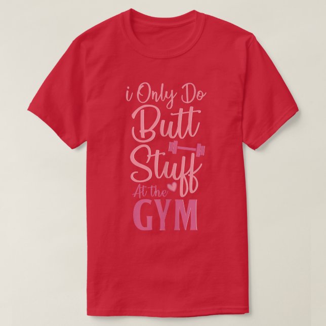 Camiseta I Only Do Butt Stuff At The Gym Funny Gym Fitness  (Diseño del anverso)