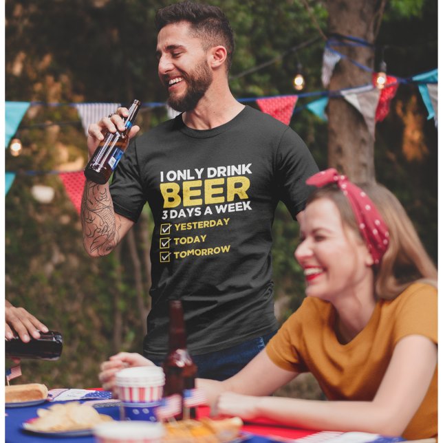 Camiseta I Only Drink Beer 3 Days a week divertida Beber (Subido por el creador)