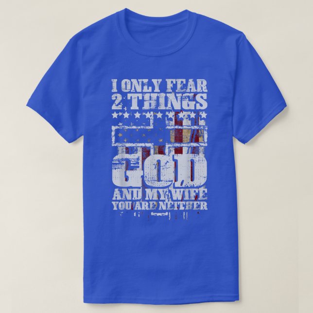 Camiseta I Only Fear 2 Things God And My Wife Funny  (Diseño del anverso)
