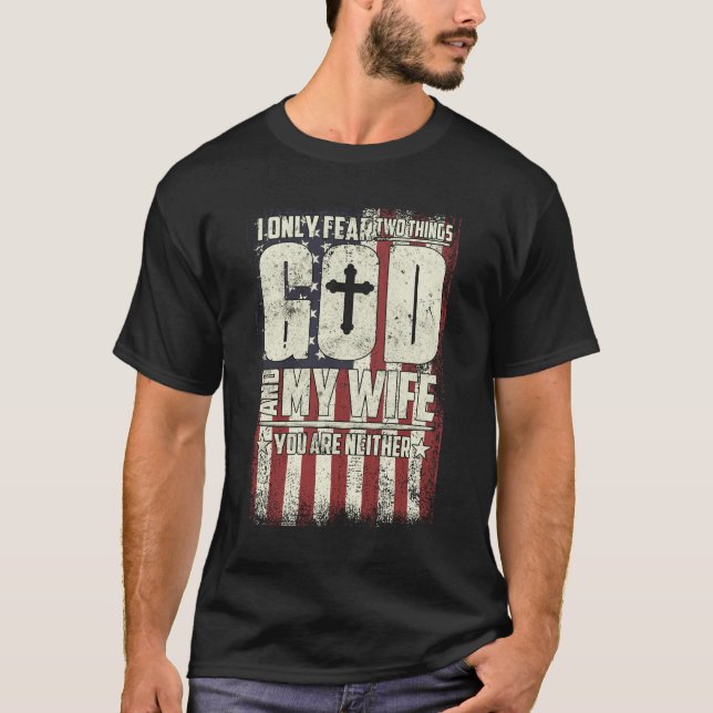 Camiseta I Only Fear Two Things God And My Wife  (Anverso)