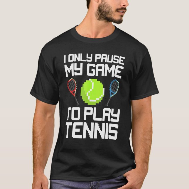 Camiseta I Only Pause My Game To Play Tennis Match Tennis P (Anverso)