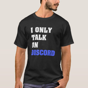 Camiseta I Only Talk On Discord Video Gamer Humor Joke
