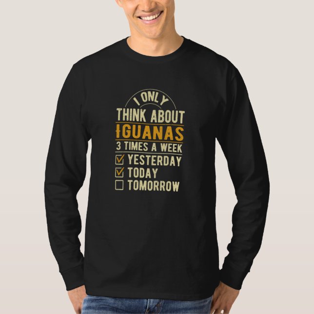 Camiseta I Only Think About Iguanas Lizard Humor Reptile (Anverso)