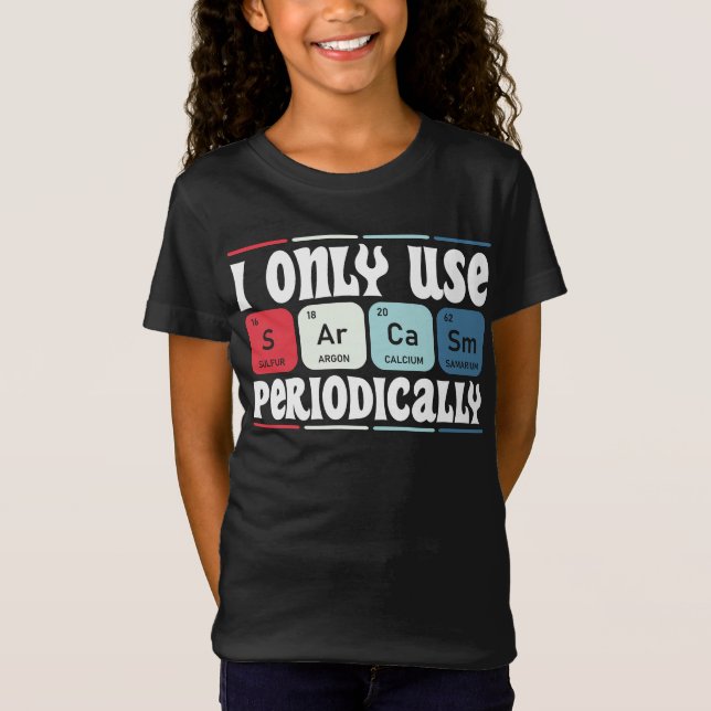 Camiseta I Only Use Sarcasm Periodically Cool Science Quote (Anverso)