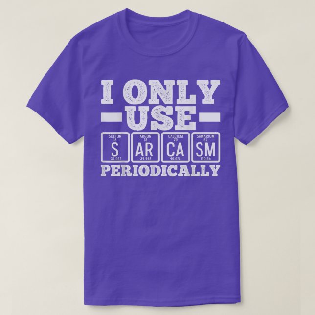 Camiseta I Only Use Sarcasm Periodically Humor Science Nerd (Diseño del anverso)