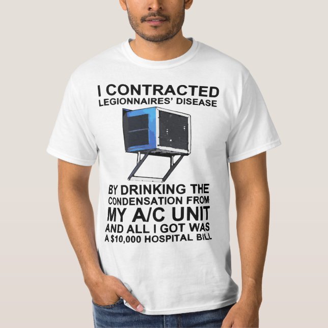 Camiseta I ontrated legionnaires' disease by drinking the  (Anverso)
