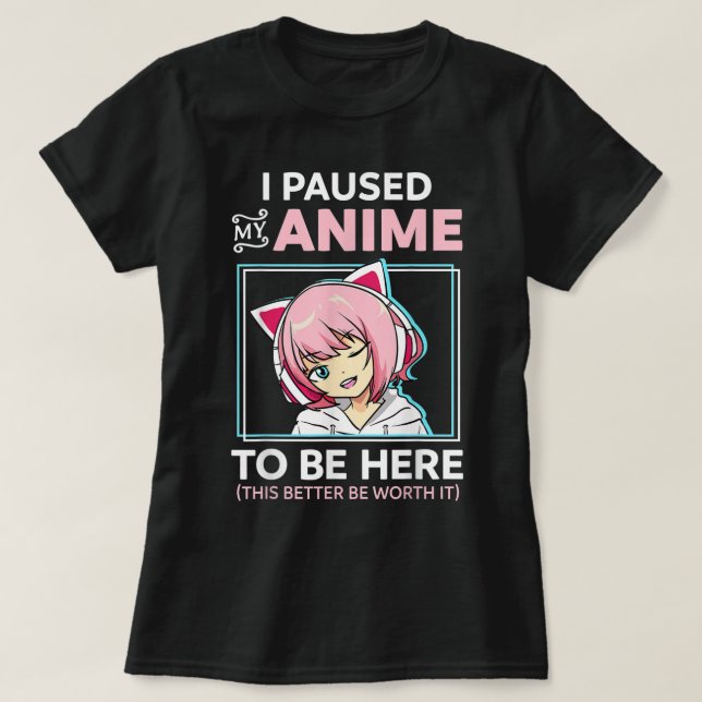 Camiseta I Paused My Anime Funny Otaku Design (Diseño del anverso)