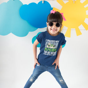 Camiseta I Paused my Anime to be here Funny Anime Fan