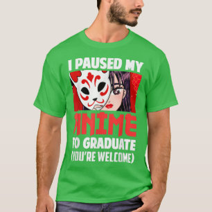 Camiseta I Paused My Anime To Graduate Class Of 2022 Funny 
