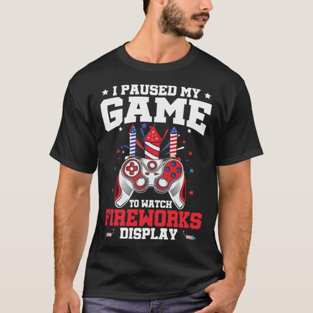 Camiseta I Paused My Game Fireworks Display 4th Of July Vid (Anverso)
