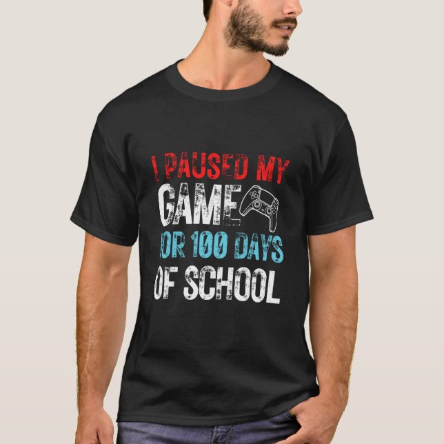 Camiseta I Paused My Game For 100 Days Of School 100 Days   (Anverso)