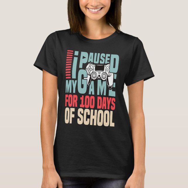 Camiseta I Paused My Game For 100 Days Of School 100th Day  (Anverso)