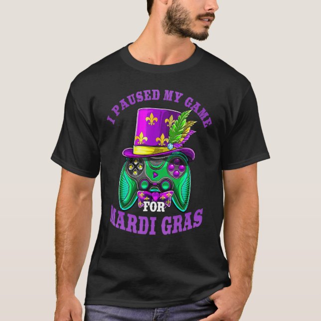 Camiseta I Paused My Game For Mardi Gras Gamer Gaming Funny (Anverso)