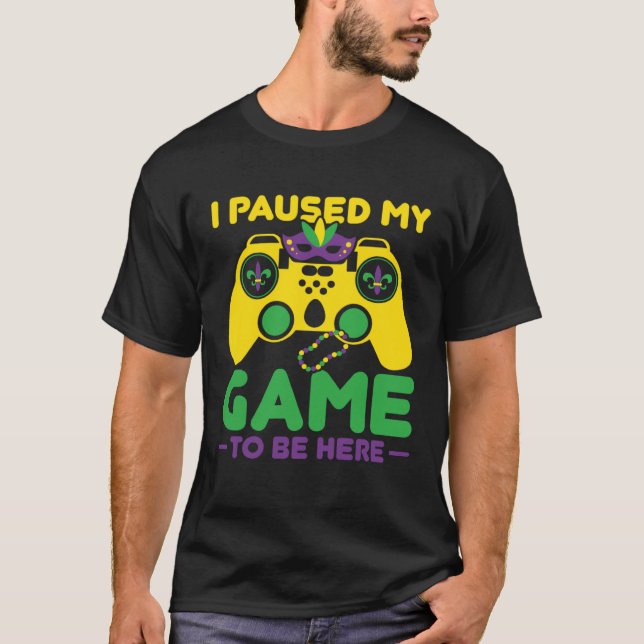 Camiseta I Paused My Game To Be Here Parade Costume Mardi G (Anverso)