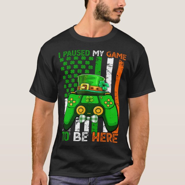 Camiseta I Paused My Game To Be Here Video Game Flag St Pat (Anverso)