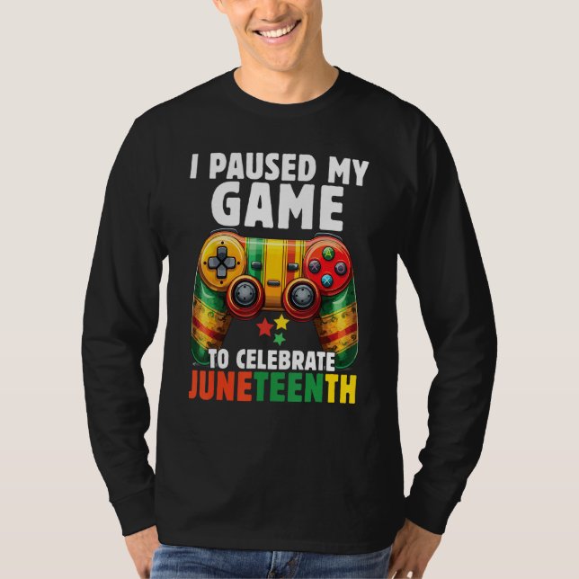 Camiseta I Paused My Game To Celebrate Junenth Black Gamers (Anverso)