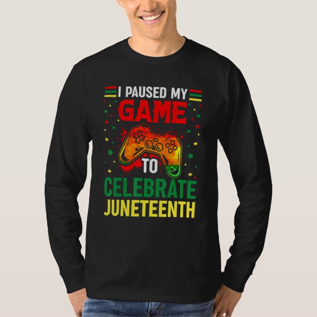Camiseta I Paused My Game To Celebrate Junenth Black Gamers (Anverso)