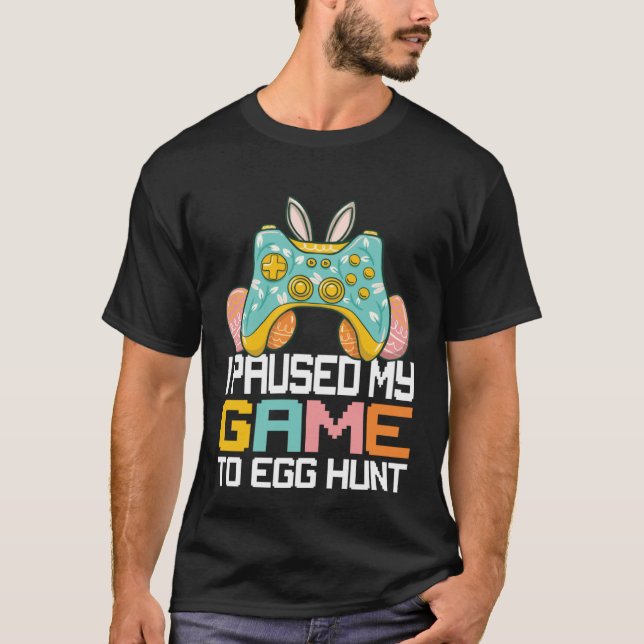 Camiseta I Paused My Game To Egg Hunt Easter Day Gamer Kids (Anverso)