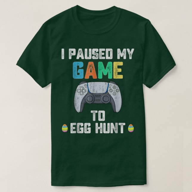 Camiseta I Paused My Game To Egg Hunt Easter Funny Gamer Bo (Diseño del anverso)