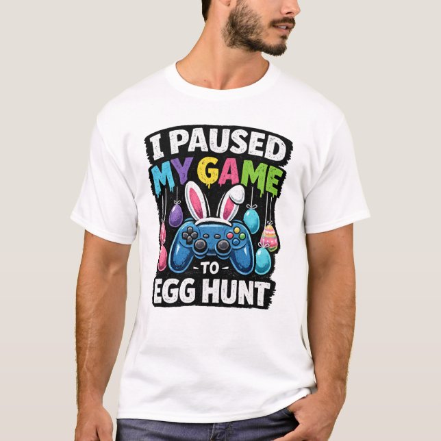 Camiseta I Paused My Game to Egg Hunt Gamer Easter (Anverso)