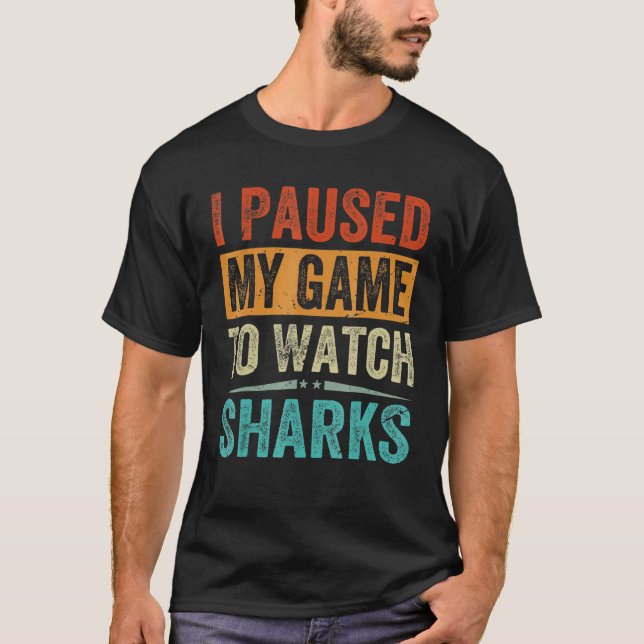Camiseta I Paused My Game To Watch Sharks   Beach Vacation (Anverso)