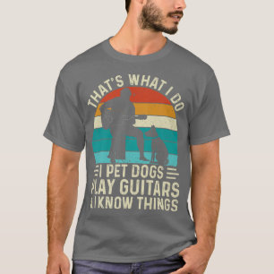 Camiseta I pet Dogs, play Guitars & I know thingsDog Premiu