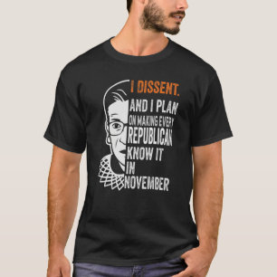 Camiseta I Plan On Making Every Republican Know It I Dissen