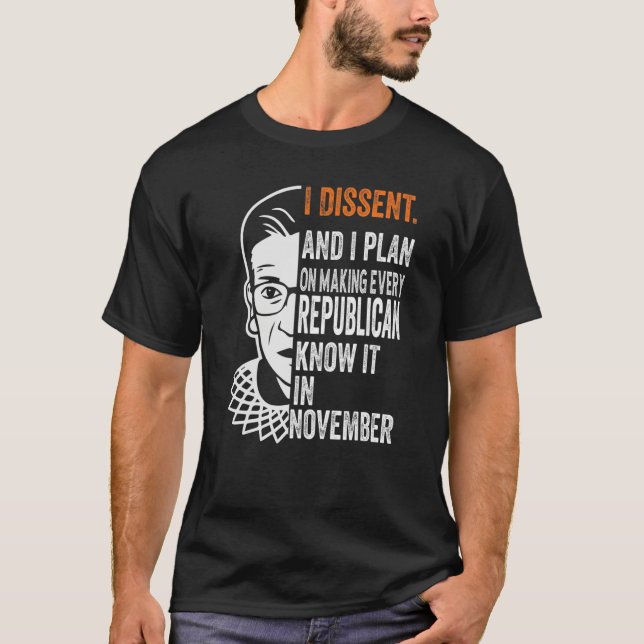 Camiseta I Plan On Making Every Republican Know It I Dissen (Anverso)