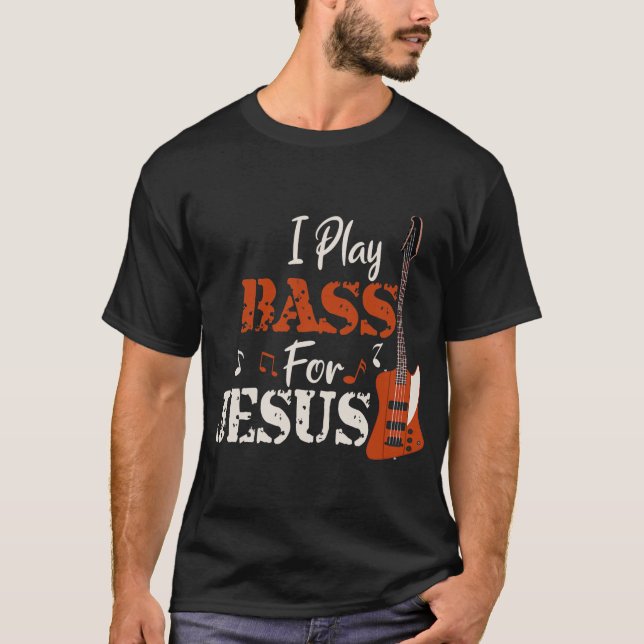 Camiseta I Play Bass for Jesus Guitar Christian Gift (Anverso)