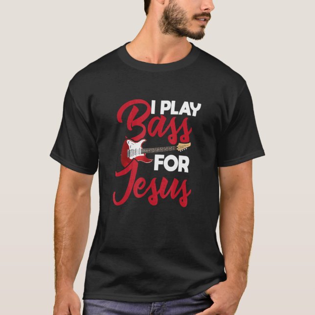 Camiseta I Play Bass For Jesus u2013 Guitar   Music   Rock  (Anverso)