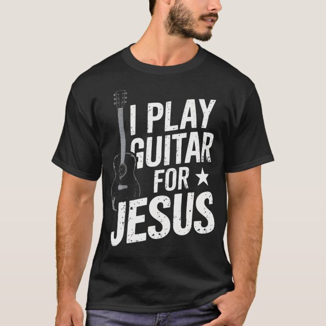 Camiseta I Play Guitar For Jesus Christian Church Guitarist (Anverso)