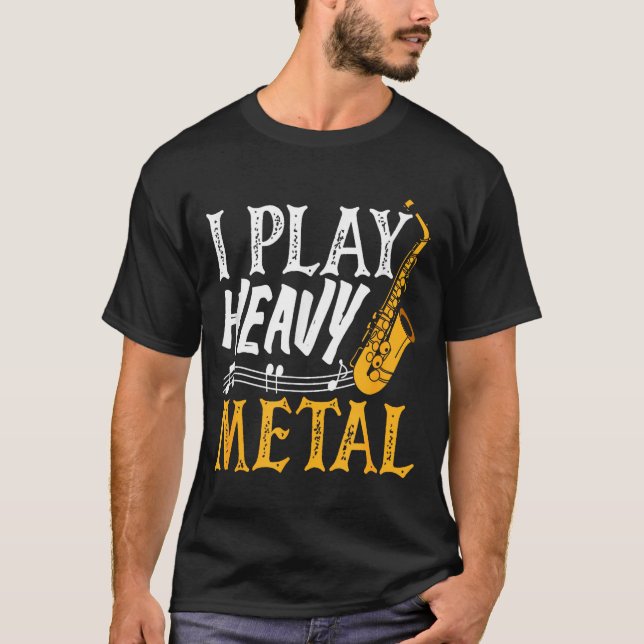 Camiseta I Play Heavy Metal Saxophone Saxophonist  (Anverso)
