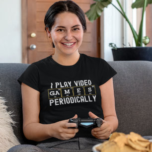 Camiseta I Play Video Games Periodically, Fun Gamer