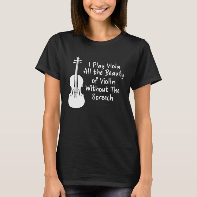 Camiseta I Play Viola All The Beauty Of Violin Funny Violis (Anverso)