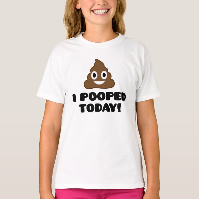 Camiseta ¡I Pooped hoy! (camisa de la emoji) (Anverso)