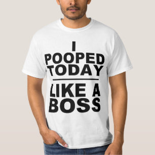 CAMISETA I POOPED HOY, COMO BOSS