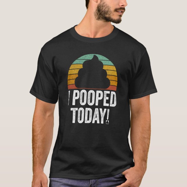 Camiseta I Pooped Today  Quote Saying (Anverso)