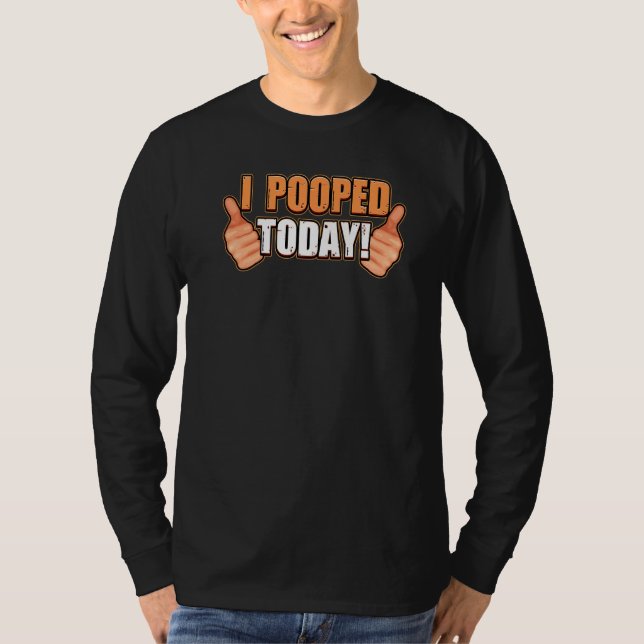 Camiseta I Pooped Today WC toilet I pooped today poop Premi (Anverso)