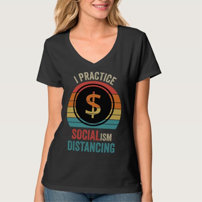 Camiseta I practice socialism distancing  Anti Socialism (Anverso)