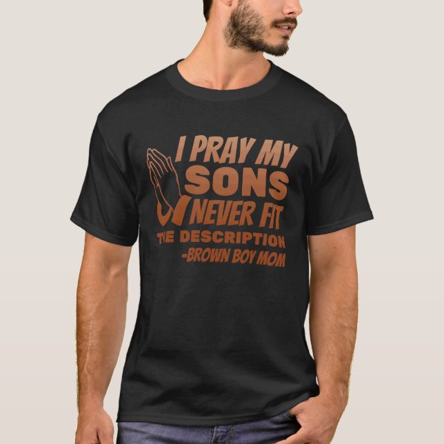 Camiseta I Pray My Sons Never Fit the Description (Anverso)
