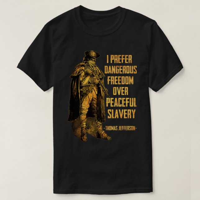 Camiseta I Prefer Dangerous Freedom Over Peaceful Slavery  (Diseño del anverso)