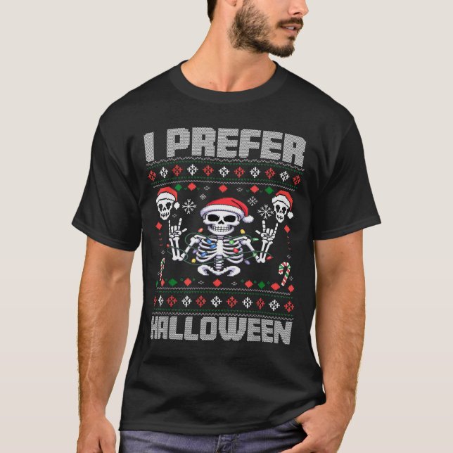 Camiseta I Prefer Halloween Funny Christmas Ugly Skeleton X (Anverso)