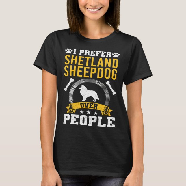 Camiseta I Prefer Shetland Sheepdog Over People Dog (Anverso)