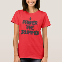 I prefer the drummer rock and roll t shirt